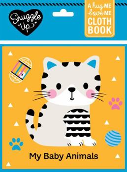 Rag Book My Baby Animals: A Hug Me, Love Me Cloth Book (My Little...) Book