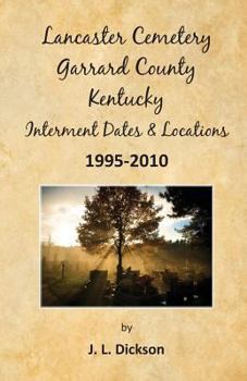 Paperback Lancaster Cemetery, Garrard County, Kentucky Interment Dates & Locations 1995-2010 Book