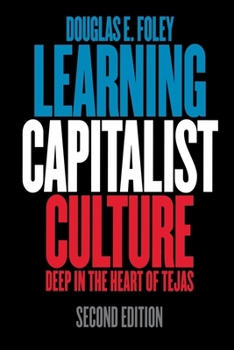 Paperback Learning Capitalist Culture: Deep in the Heart of Tejas Book