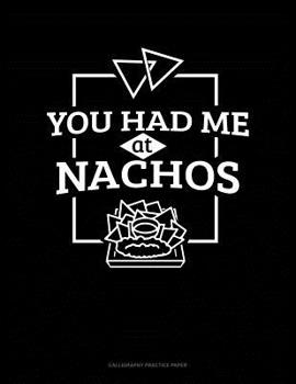 Paperback You Had Me At Nachos: Calligraphy Practice Paper Book