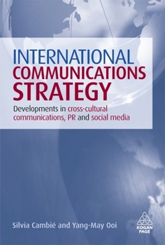 Hardcover International Communications Strategy: Developments in Cross-Cultural Communications, PR and Social Media Book