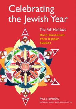 Celebrating the Jewish Year: Fall Holidays -- Rosh Hashanah, Yom Kippur, Sukkot