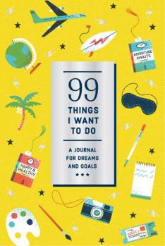 Paperback 99 Things I Want to Do (Guided Journal): A Journal for Dreams and Goals Book