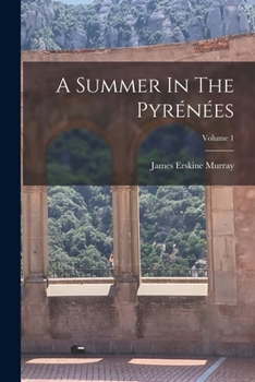 A Summer in the Pyrenees; Volume 1
