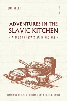 Paperback Adventures in the Slavic Kitchen: A book of Essays with Recipes Book