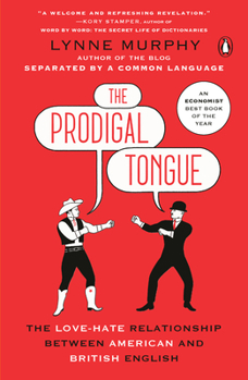 Paperback The Prodigal Tongue: The Love-Hate Relationship Between American and British English Book