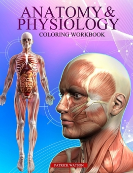 Paperback Anatomy And Physiology Coloring Workbook: A Complete Study Guide ! Book