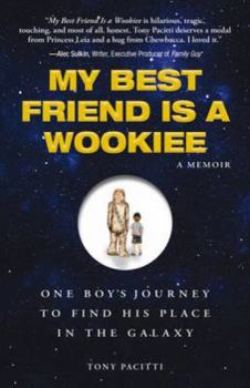 Hardcover My Best Friend Is a Wookiee: One Boy's Journey to Find His Place in the Galaxy Book
