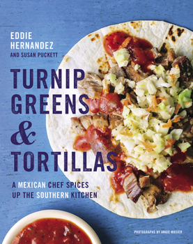 Hardcover Turnip Greens & Tortillas: A Mexican Chef Spices Up the Southern Kitchen Book