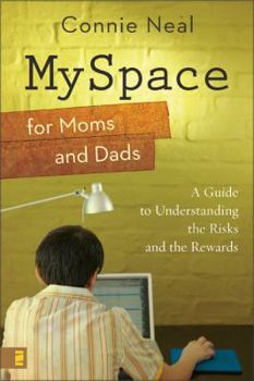 Paperback MySpace for Moms and Dads: A Guide to Understanding the Risks and the Rewards Book