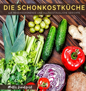 Die Schonkostk�che: 148 magenschonende und alltagstaugliche Gerichte