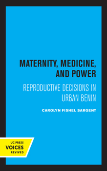 Paperback Maternity, Medicine, and Power: Reproductive Decisions in Urban Benin Book