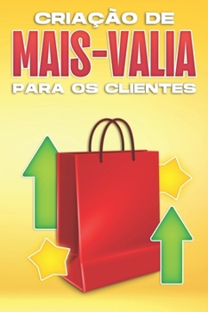 Criação de Mais-Valia Para OS Clientes