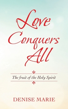 Paperback Love Conquers All: The Fruit of the Holy Spirit Book