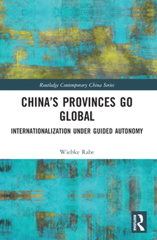 Paperback China's Provinces Go Global: Internationalization Under Guided Autonomy Book