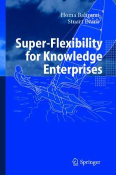 Hardcover Super-Flexibility for Knowledge Enterprises: A Toolkit for Dynamic Adaption Book