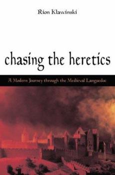 Paperback Chasing the Heretics: A Modern Journey Through the Medieval Languedoc Book