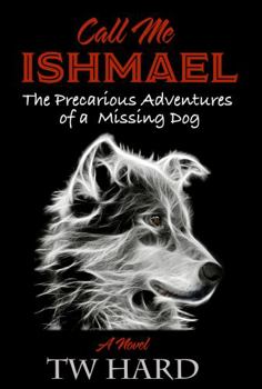 Paperback Call Me Ishmael: The Precarious Adventures of a Missing Dog Book
