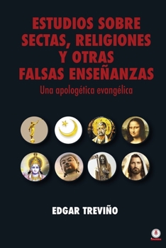 Paperback Estudio sobre sectas, religiones y otras falsas enseñanzas: Una apologética evangélica [Spanish] Book