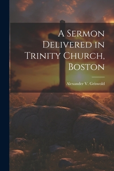 Paperback A Sermon Delivered in Trinity Church, Boston Book