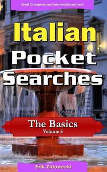Paperback Italian Pocket Searches - The Basics - Volume 5: A set of word search puzzles to aid your language learning [Italian] Book