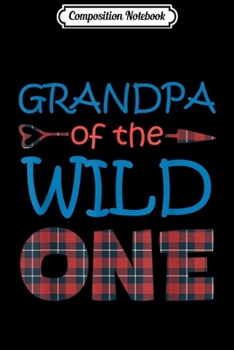 Paperback Composition Notebook: GRANDPA of the Wild One Plaid Lumberjack 1st Birthday Gift Journal/Notebook Blank Lined Ruled 6x9 100 Pages Book