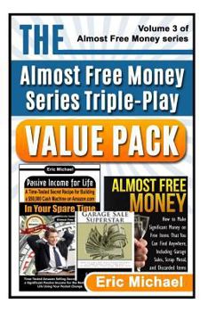 Paperback The Almost Free Money Value Pack: 3 Bestsellers at One Low Price [Passive Income for Life, Almost Free Money, Garage Sale Superstar] Book