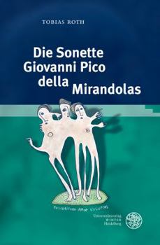 Hardcover Die Sonette Giovanni Pico Della Mirandolas: Zwischen Petrarkismus Und Platonismus [German] Book