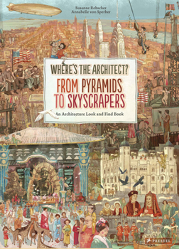 Hardcover Where's the Architect: From Pyramids to Skyscrapers. an Architecture Look and Find Book