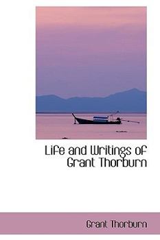Paperback Life and Writings of Grant Thorburn Book