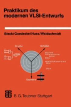Paperback Praktikum Des Modernen Vlsi-Entwurfs: Eine Einführung in Die Entwurfsprinzipien Und -Beschreibungen, Unter Besonderer Berücksichtigung Von Vhdl; Mit E [German] Book