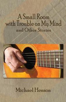 Paperback A Small Room with Trouble on My Mind: And Other Stories Book