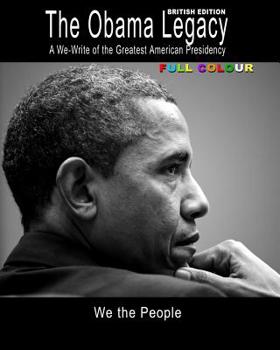 Paperback The Obama Legacy British Edition: A We-Write of the Greatest American Presidency Book