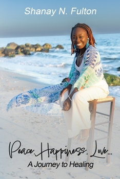 Paperback Peace. Happiness. Love...: A Journey to Healing Book