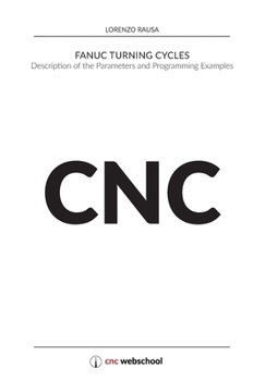 Paperback CNC Fanuc Turning Cycles: Description of the Parameters and Programming Examples Book