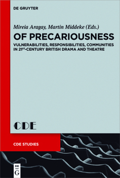 Hardcover Of Precariousness: Vulnerabilities, Responsibilities, Communities in 21st-Century British Drama and Theatre Book