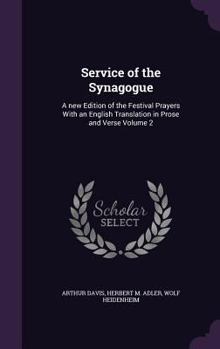 Hardcover Service of the Synagogue: A new Edition of the Festival Prayers With an English Translation in Prose and Verse Volume 2 Book