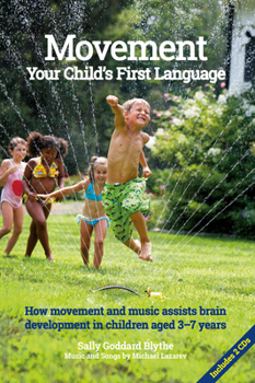 Paperback Movement, Your Child's First Language: How Movement and Music Assist Brain Development in Children Aged 3-7 Years Book