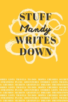 Paperback Stuff Mandy Writes Down: Personalized Journal / Notebook (6 x 9 inch) with 110 wide ruled pages inside [Mustard Yellow] Book