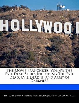 Paperback The Movie Franchises, Vol. 69: The Evil Dead Series Including the Evil Dead, Evil Dead II, and Army of Darkness Book