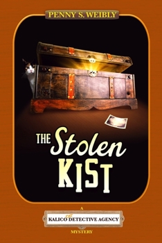 The Stolen Kist: A Kalico Cat Detective Agency Mystery - Book  of the Kalico Cat Detective Agency Mysteries