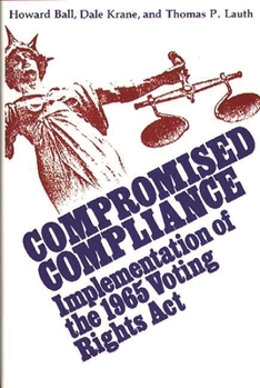 Hardcover Compromised Compliance: Implementation of the 1965 Voting Rights ACT Book