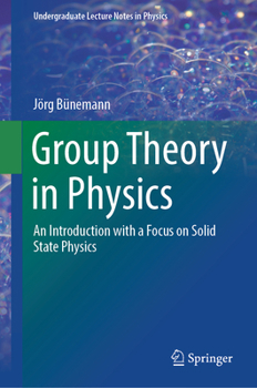Hardcover Group Theory in Physics: An Introduction with a Focus on Solid State Physics Book