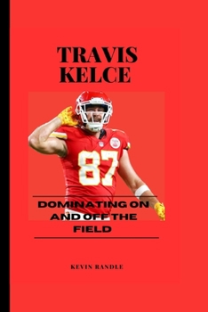 Paperback Travis Kelce: Dominating on and off the field Book