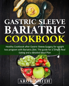 Paperback Gastric Sleeve Bariatric Cookbook: Healthy Cookbook after Gastric Sleeve Surgery for weight loss program with Bariatric Diet. The guide for a Simple R Book