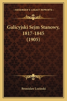 Paperback Galicyjski Sejm Stanowy, 1817-1845 (1905) [Polish] Book