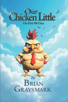 Paperback Our Chicken Little: The First Hundred Days Book