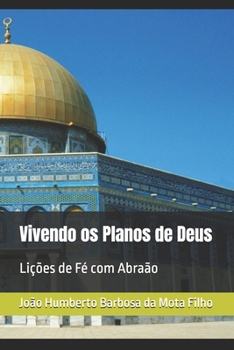 Paperback Vivendo os Planos de Deus: Lições de Fé com Abraão [Portuguese] Book