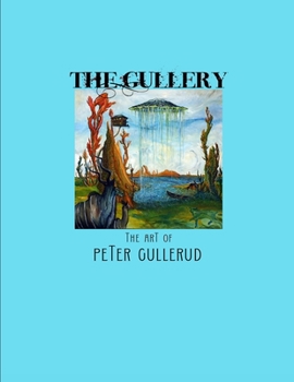 Paperback The Gullery: The Art of Peter Gullerud Book