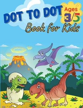 Paperback Dot To Dot Book For Kids Ages 3-5: Dot to Dot Dinosaurs Coloring Book For Kids Book